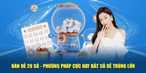 Dàn Đề 20 Số - Phương Pháp Cực Hay Bắt Số Dễ Trúng Lớn