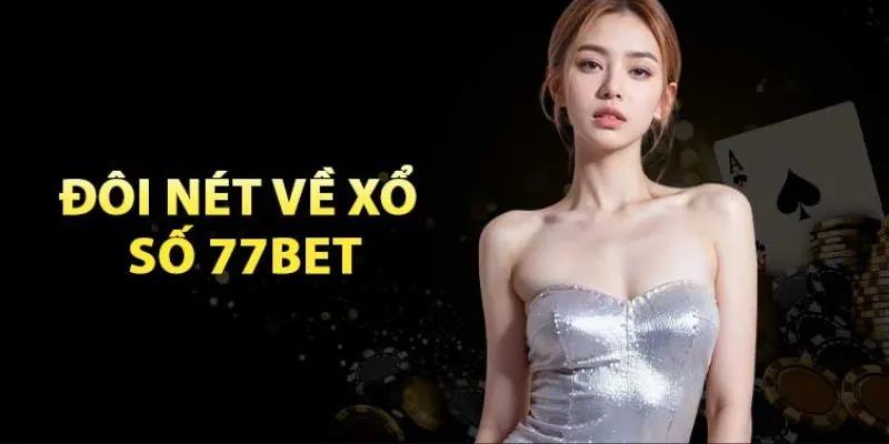 Những thông tin mới nhất về xổ số 77bet