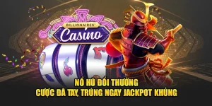 Nổ Hũ Đổi Thưởng - Cược Đã Tay, Trúng Ngay Jackpot Khủng