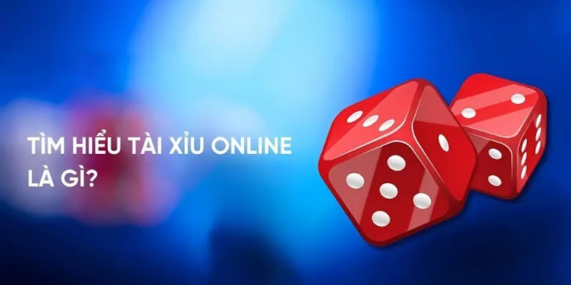 Cần hiểu rõ tài xỉu là gì trước khi chơi?